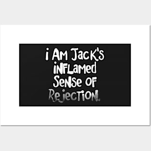 I am Jack's Inflamed Sense of Rejection - FC series Posters and Art